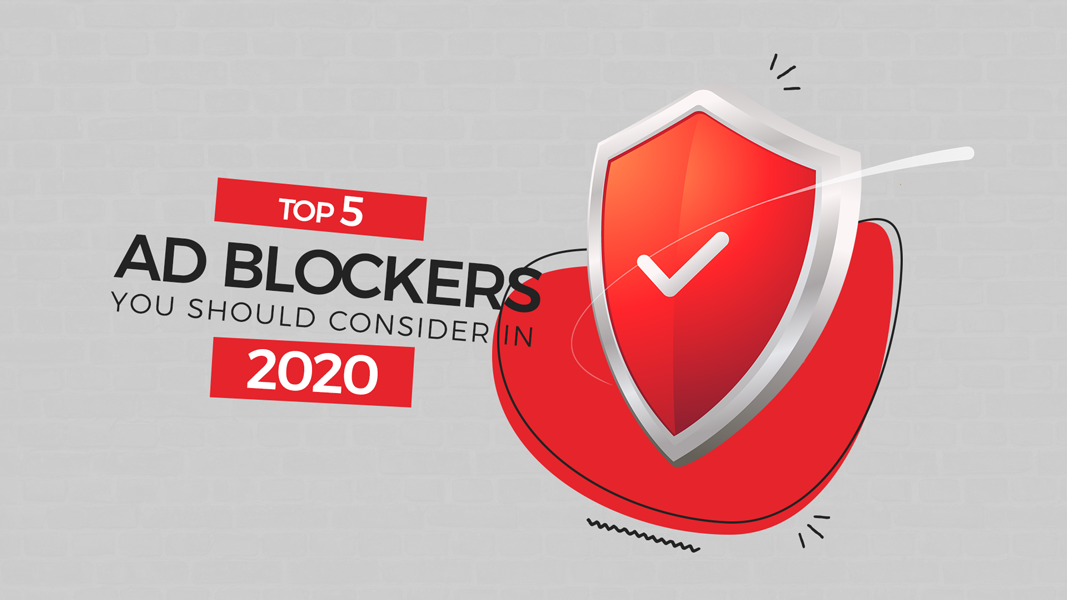 TOP 5 AD BLOCKERS YOU SHOULD CONSIDER IN 2020